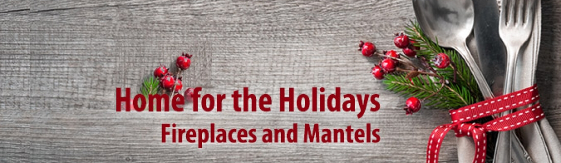 Home for the Holidays: Fireplaces and Mantels